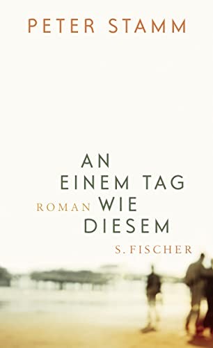 Peter Stamm: An einem Tag wie diesem (German language, 2006, S. Fischer, FISCHER, S.)