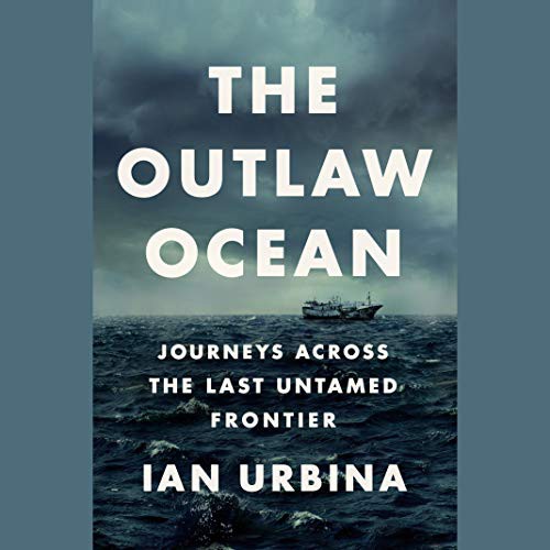 Ian Urbina: The Outlaw Ocean (AudiobookFormat, Random House Audio)