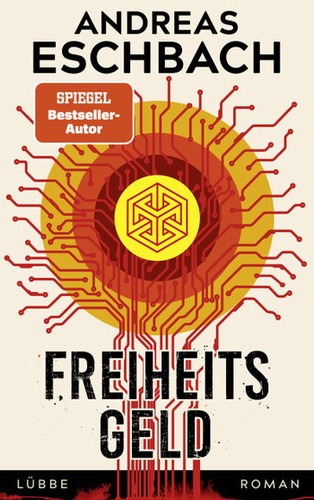 Andreas Eschbach: Freiheitsgeld (Hardcover, 2022, Bastei-Lübbe)