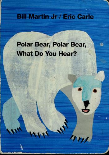 Bill Martin Jr.: Polar bear, polar bear, what do you hear? (1991, Henry Holt)