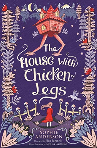 Sophie Anderson: The House with Chicken Legs (Paperback, 2018, Usborne Books)