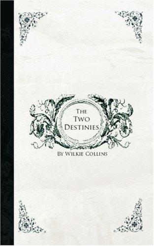 Wilkie Collins: Two Destinies (Paperback, 2006, BiblioBazaar)