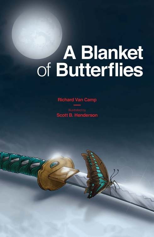 Richard Van Camp, Scott B. Henderson: Blanket of Butterflies (Paperback, 2015, Portage & Main Press)