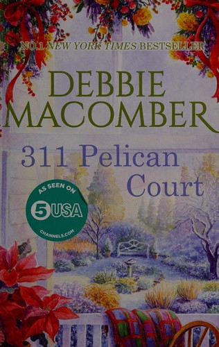 Debbie Macomber: 311 Pelican Court (2012, Harlequin Mills & Boon, Limited)