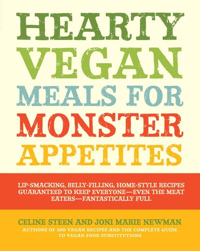 Celine Steen: Hearty vegan meals for monster appetites (EBook, 2011, Fair Winds Press)