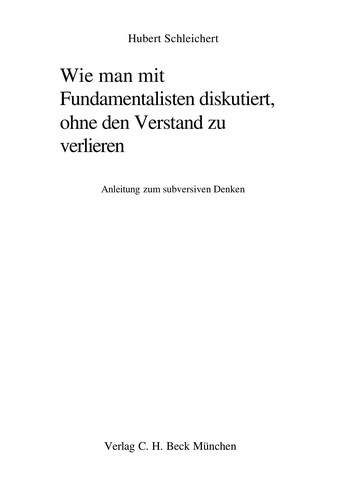 Hubert Schleichert: Wie man mit Fundamentalisten diskutiert, ohne den Verstand zu verlieren (German language, 1997, Beck C. H.)