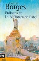 Jorge Luis Borges: Prologos De La Biblioteca De Babel/ Introduction to the Library of Babel (Paperback, Spanish language, 2004, Alianza Editorial Sa)