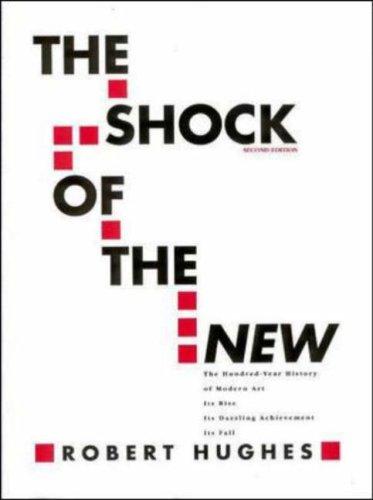 Robert Hughes: The Shock of the new (1991, McGraw-Hill)