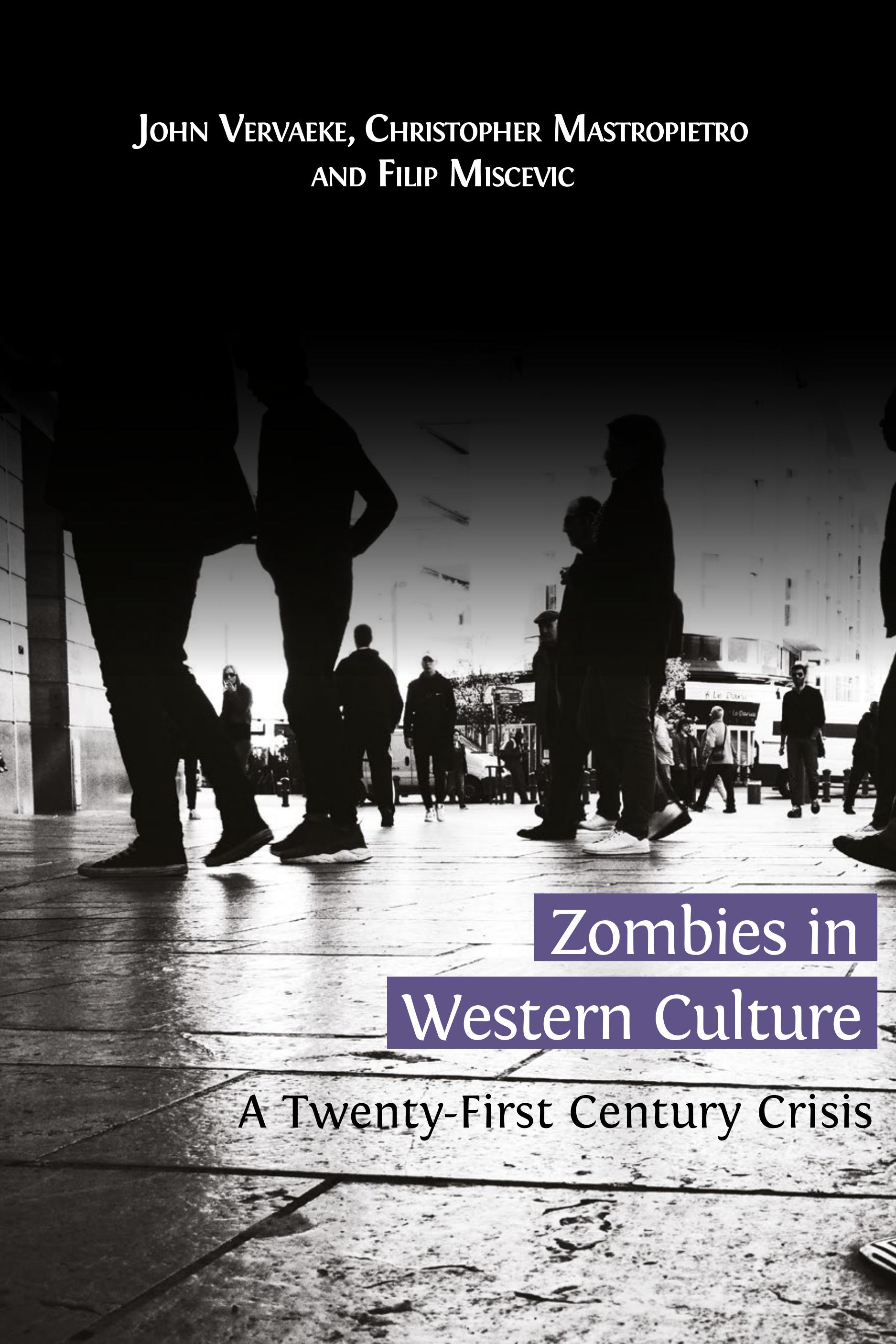 John Vervaeke, Christopher Mastropietro, Filip Miscevic: Zombies in Western Culture (Paperback, Open Book Publishers)