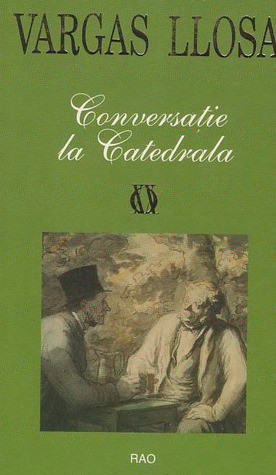 Mario Vargas Llosa: Conversație la Catedrală (Paperback, Romanian language, 2005, RAO)