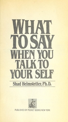 Shad Helmstetter: What to say when you talk to your self (1982, Pocket Books,c1982.)