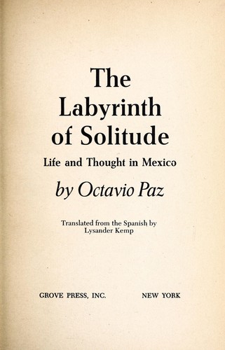 Octavio Paz: The labyrinth of solitude (1962, Grove Press, Evergreen Books, Grove/Atlantic, Incorporated)