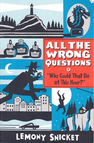 Lemony Snicket, Seth, Seth: Who Could That Be at This Hour? (All the Wrong Questions #1) (Paperback, 2014, Little, Brown and Company)