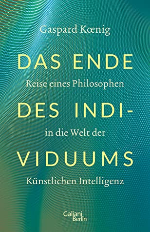 Gaspard Kœnig: Das Ende des Individuums (German language)