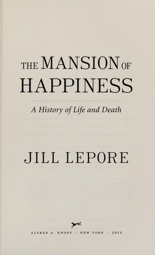 The mansion of happiness (2012, Alfred A. Knopf)