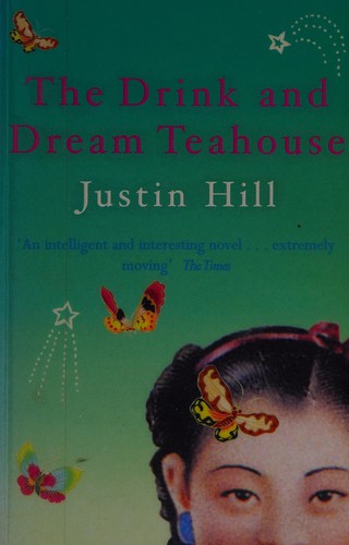 Justin Hill: The drink and dream teahouse (2002, Phoenix)