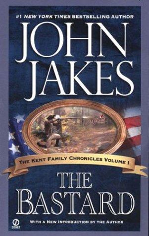 John Jakes: The Bastard (Kent Family Chronicles) (2004, Signet)