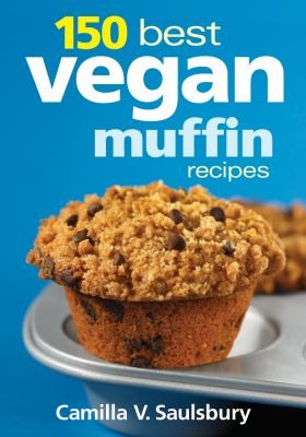 150 Best Vegan Muffin Recipes (2012, Robert Rose)