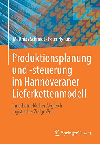 Produktionsplanung und -Steuerung Im Hannoveraner Lieferkettenmodell (German language, 2022, Springer Berlin / Heidelberg)