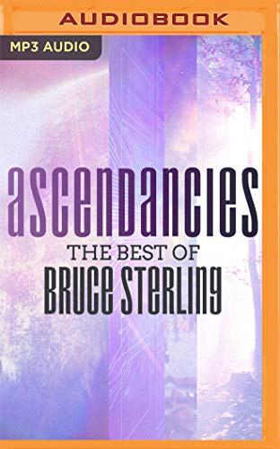 Bruce Sterling, Pavi Proczko, Mikael Naramore, Fajer Al-Kaisi, Brian Nishii, Brian Holden: Ascendancies (AudiobookFormat, 2021, Brilliance Audio)