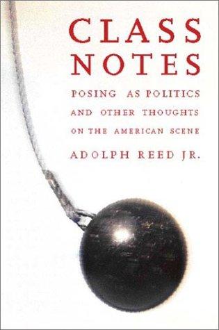 Adolph L. Reed, Adolph Reed Jr.: Class Notes (Paperback, 2001, New Press)