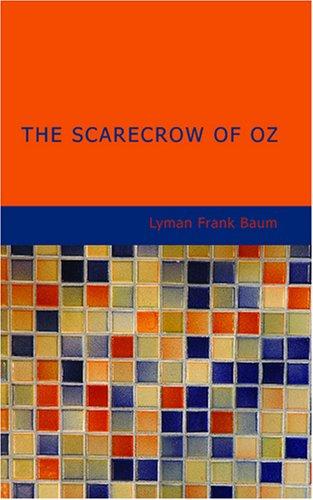 L. Frank Baum: The Scarecrow of Oz (Paperback, 2007, BiblioBazaar)