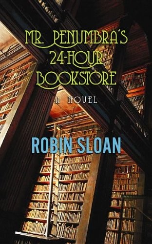 Mr. Penumbra's 24-Hour Bookstore (2012, Center Point Pub)