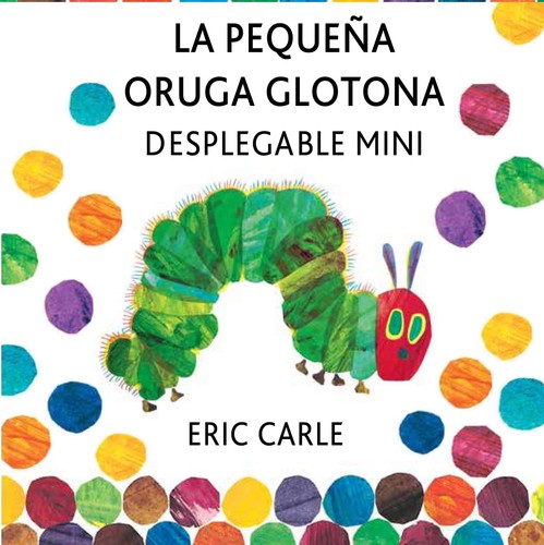 Eric Carle, Cynthia Saunders Davies, Esther Rubio Muñoz: La pequeña oruga glotona: desplegable mini (2014, Kókinos)