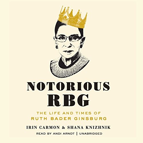 Notorious RBG (AudiobookFormat, 2015, HarperCollins Publishers and Blackstone Audio)