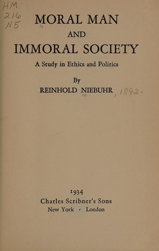 Reinhold Niebuhr: Moral man and immoral society (1932, C. Scribner's)
