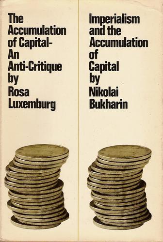 Rosa Luxemburg: The accumulation of capital - an anticritique. (1973, Monthly Review Press)