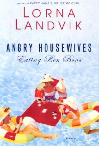 Lorna Landvik: Angry housewives eating bon bons (2003, Thorndike Press)