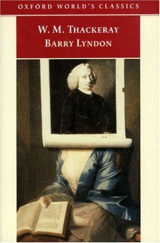 William Makepeace Thackeray: The memoirs of Barry Lyndon, Esq. (1999, Oxford University Press)