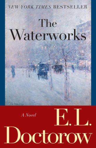 E. L. Doctorow: The Waterworks (Paperback, Random House Trade Paperbacks)
