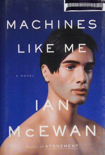 Machines Like Me (Hardcover, 2019, Nan A. Talese)