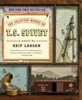 Reif Larsen: The Selected Works of T. S. Spivet (Paperback, 2010, Penguin (Non-Classics))