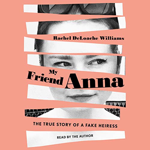 Rachel DeLoache Williams: My Friend Anna (AudiobookFormat, 2019, Simon & Schuster Audio and Blackstone Publishing, Simon & Schuster Audio)