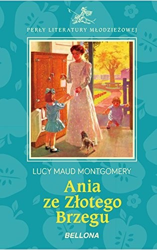 Lucy Maud Montgomery: Ania ze Zlotego Brzegu (Hardcover, Bellona)