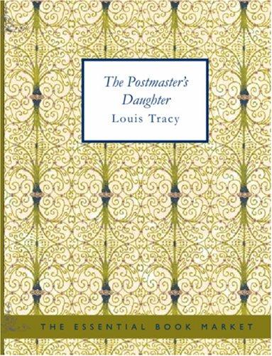 Louis Tracy: The Postmaster\'s Daughter (Large Print Edition) (Paperback, BiblioBazaar)