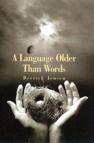 Derrick Jensen: A language older than words (2000, Context Books)