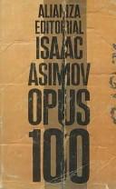 Isaac Asimov: Opus 100 (El Libro De Bolsillo (Lb) / Pocketbook) (Paperback, Spanish language, 1985, Alianza Editorial Sa)