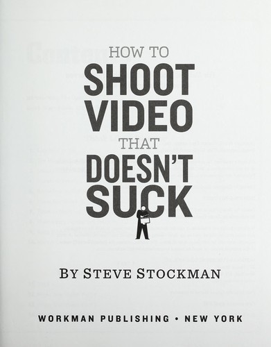 How to shoot video that doesn't suck (2011, Workman Pub. Co.)