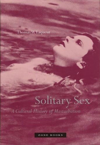 Thomas W. Laqueur: Solitary Sex  (Paperback, 2004, Zone Books)