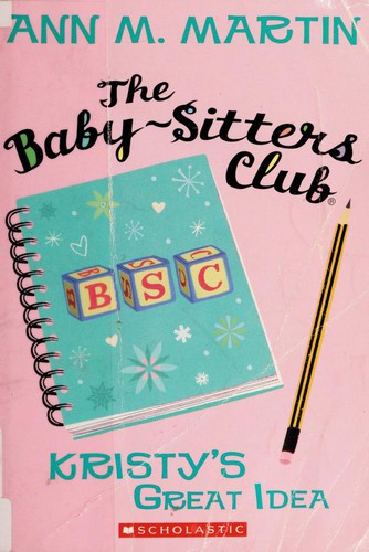 Ann M. Martin: Baby-sitters Club 1 Kristy's Great Idea (2010, Scholastic)