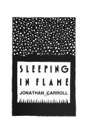 Jonathan Carroll: Sleeping in flame (1989, Doubleday)