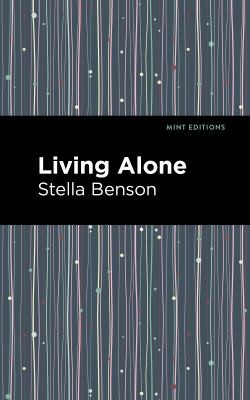 Mint Editions, Stella Benson: Living Alone (2021, West Margin Press)