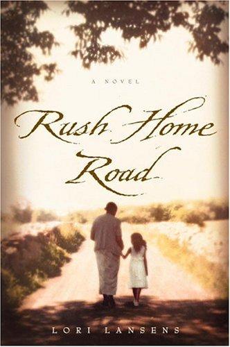 Lori Lansens: Rush Home Road (2002, Little, Brown, and Co.)