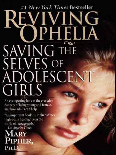 Mary  Pipher: Reviving Ophelia (EBook, 2009, Penguin USA, Inc.)
