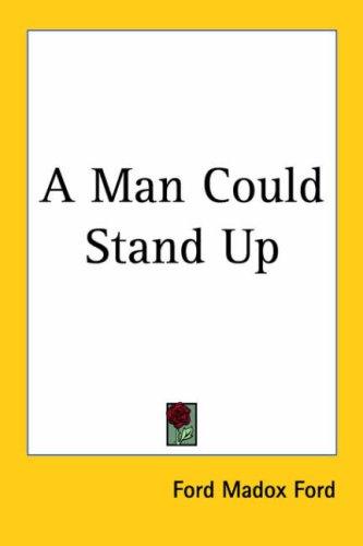 Ford Madox Ford: A Man Could Stand Up (Paperback, 2005, Kessinger Publishing)