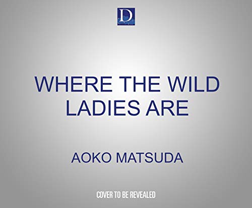 Sarah Skaer, Aoko Matsuda: Where the Wild Ladies Are (AudiobookFormat, 2021, Dreamscape Media)